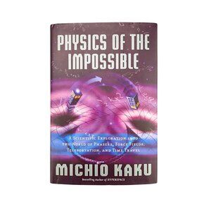 Physics Of The Impossible Michio Kaku Hardcover Book 2008 NY Times Bestseller